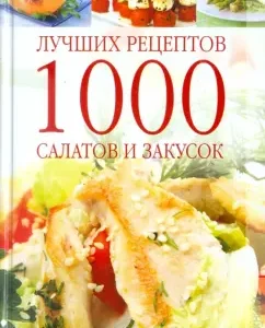 1000 best recipes for salads and snacks
