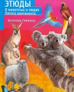 Australian sketches. About animals and people of the fifth of the continent: Berngard Grimimek