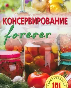 Canning Forever. Vegetables and mushrooms: Vladimir Khlebnikov