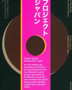 Project Japan. Metabolism Talks ...: Koolhaas