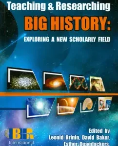 Teaching and Researching Big History: Exploring a New Scholarly Field: Christian